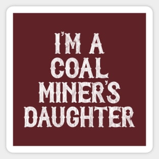I'm A Coal Miner's Daughter Sticker